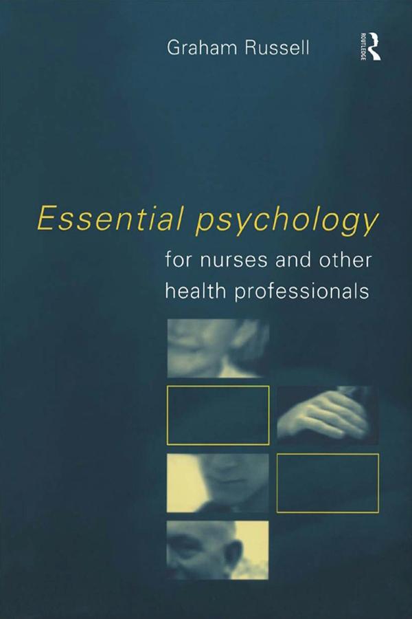 Essential Psychology for Nurses and Other Health Professionals by Graham Russell