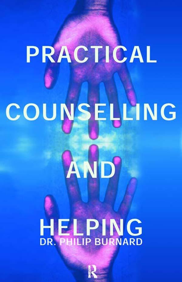 Practical Counselling and Helping by Philip Burnard