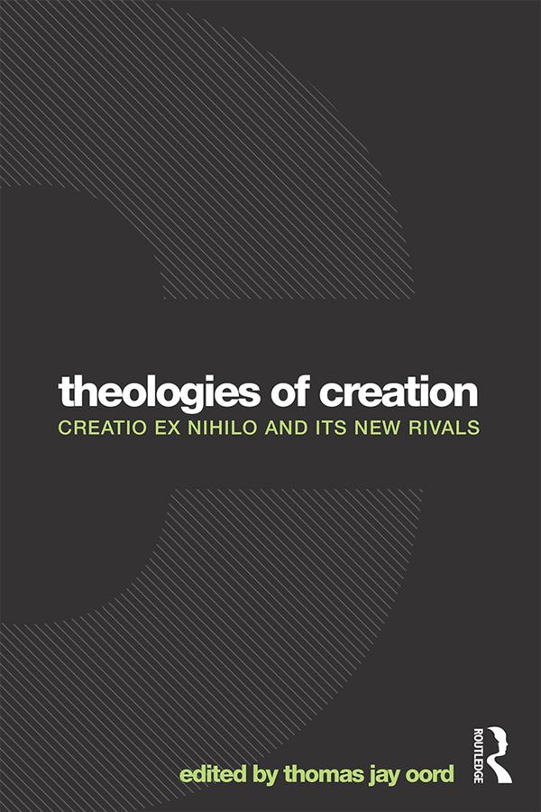 Theologies of Creation by Thomas Jay Oord