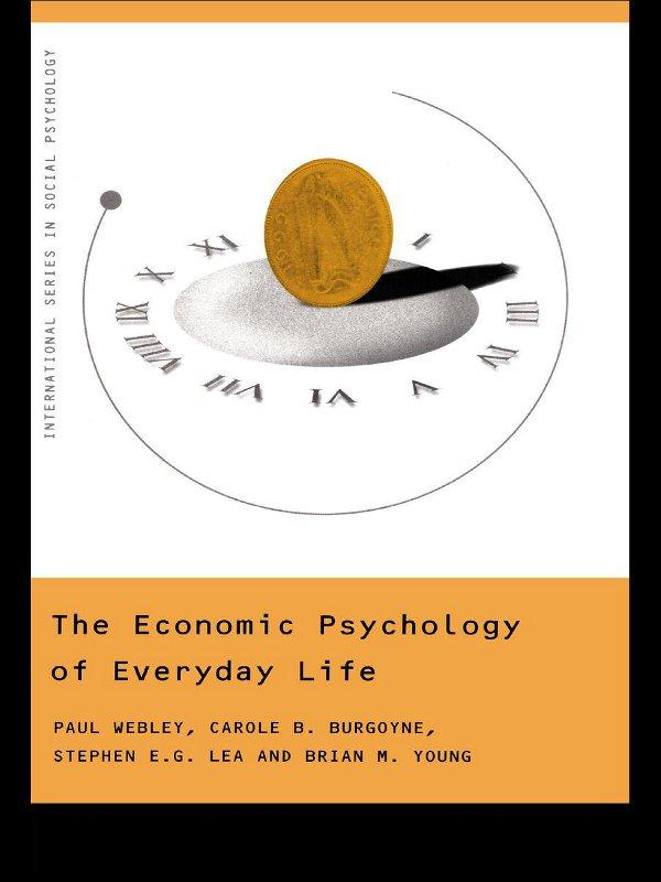 The Economic Psychology of Everyday Life by Brian Young, Carole Burgoyne, Paul Webley, Stephen Lea