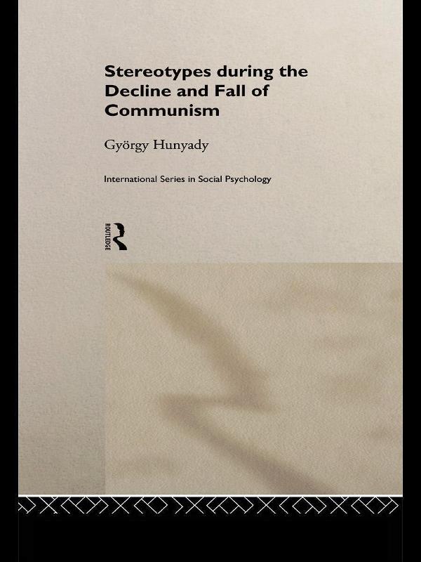 Stereotypes During the Decline and Fall of Communism by Gyorgy Hunyady