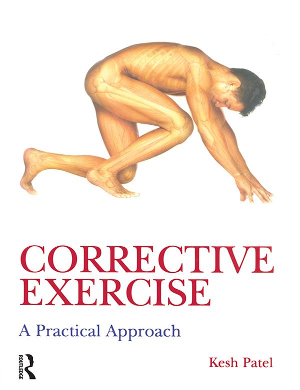 Corrective Exercise: A Practical Approach by Kesh Patel, Naomi Wilkinson