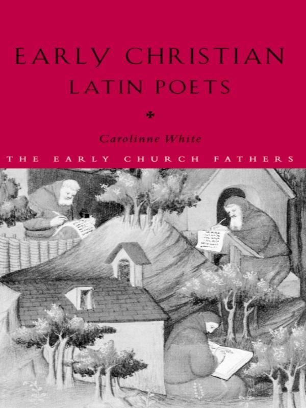 Early Christian Latin Poets by Carolinne White