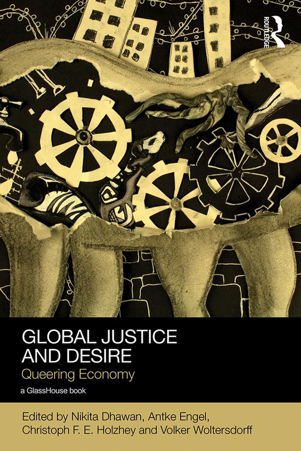 Global Justice and Desire by Antke Engel, Christoph Holzhey, Nikita Dhawan, Volker Woltersdorff