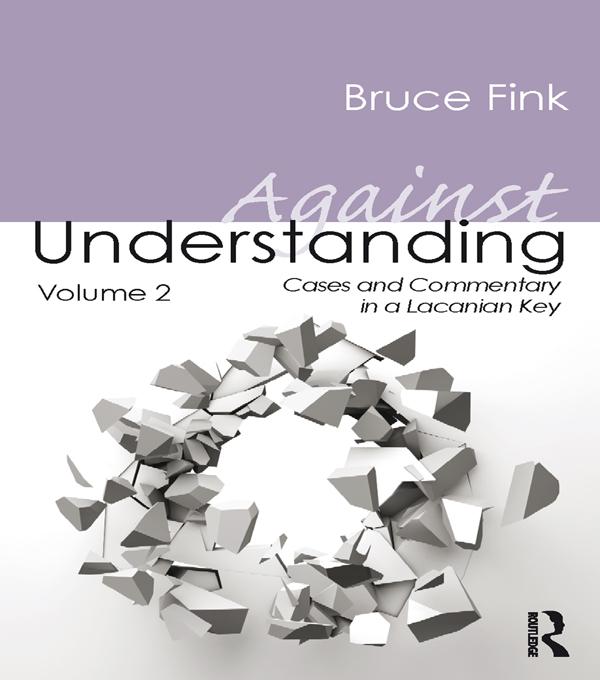 Against Understanding, Volume 2 by Bruce Fink