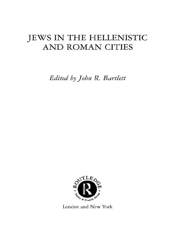 Jews in the Hellenistic and Roman Cities by John R. Bartlett