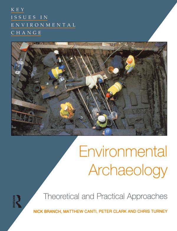 Environmental Archaeology by Chris Turney, Matthew Canti, Nick Branch, Peter Clark