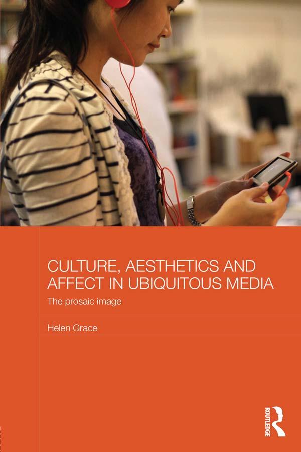 Culture, Aesthetics and Affect in Ubiquitous Media by Helen Grace