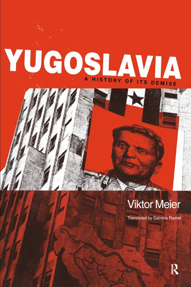 Yugoslavia: A History of its Demise by Sabrina Ramet, Viktor Meier