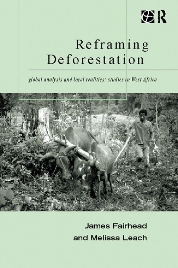 Reframing Deforestation by James Fairhead, Melissa Leach