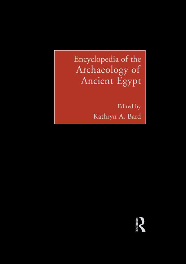 Encyclopedia of the Archaeology of Ancient Egypt by Kathryn A. Bard