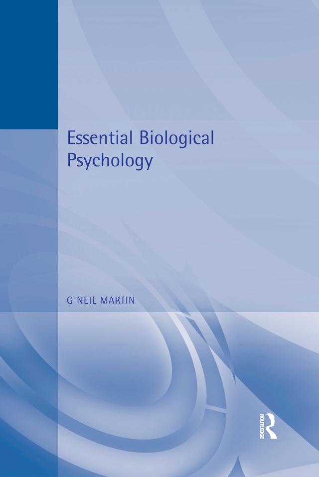 Essential Biological Psychology by G Neil Martin