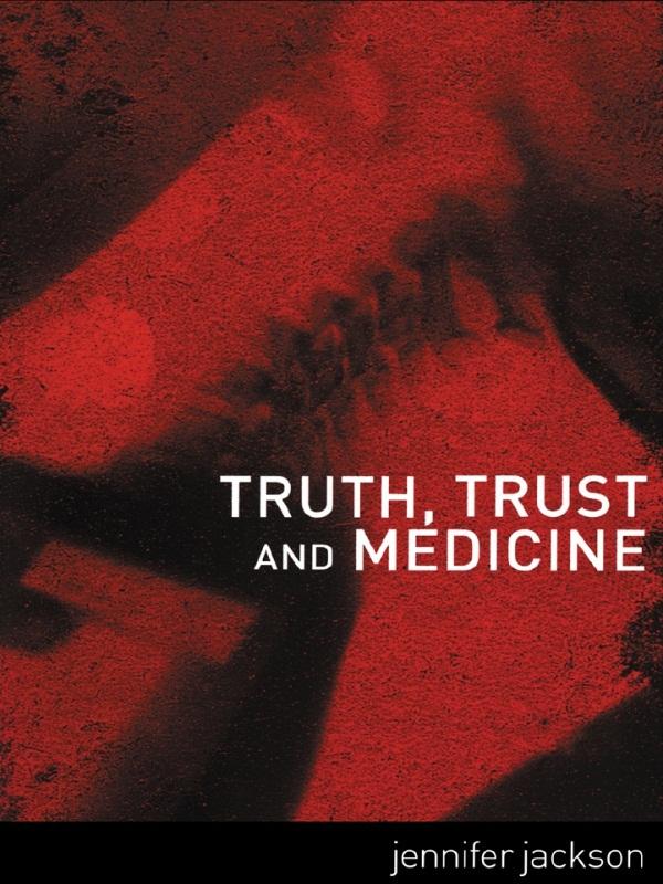 Truth, Trust and Medicine by Jennifer Jackson