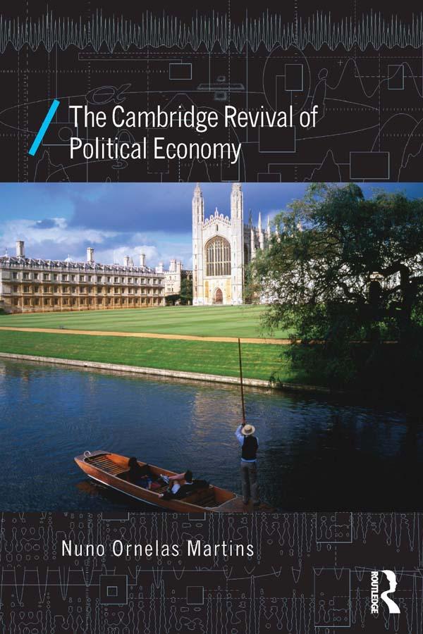 The Cambridge Revival of Political Economy by Nuno Ornelas Martins