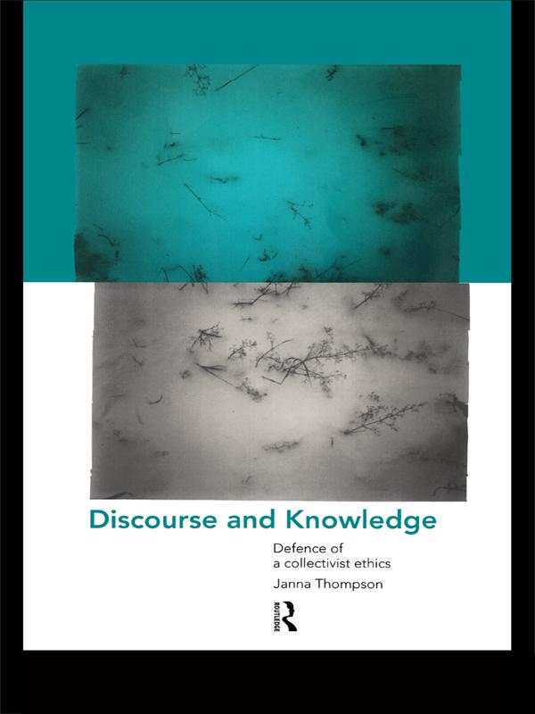 Discourse and Knowledge by Janna Thompson