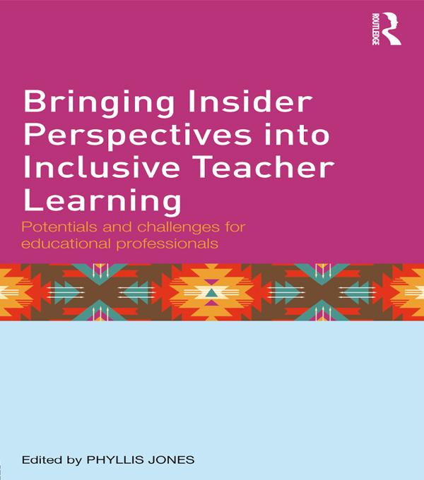 Bringing Insider Perspectives into Inclusive Teacher Learning by Phyllis Jones