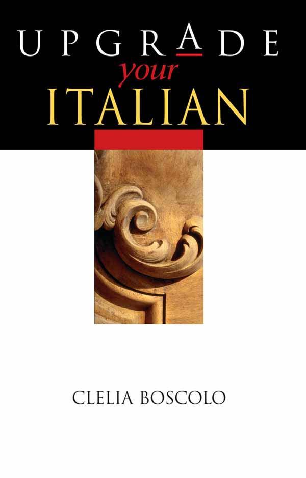 Upgrade Your Italian by Clelia Boscolo