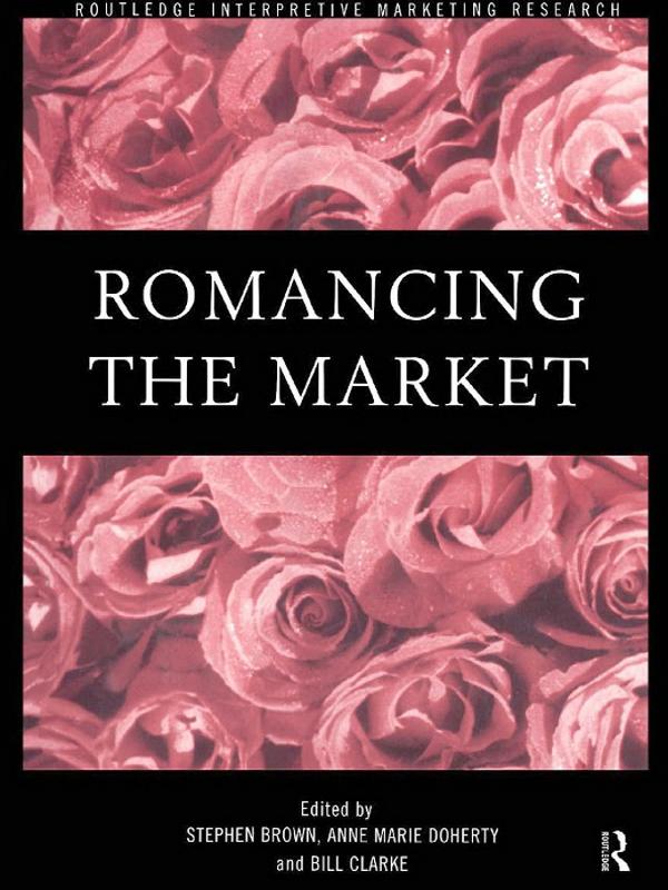 Romancing the Market by Anne Marie Doherty, Bill Clarke, Stephen Brown