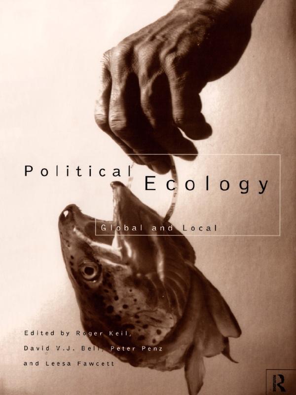 Political Ecology by David Bell, Leesa Fawcett, Peter Penz, Roger Keil