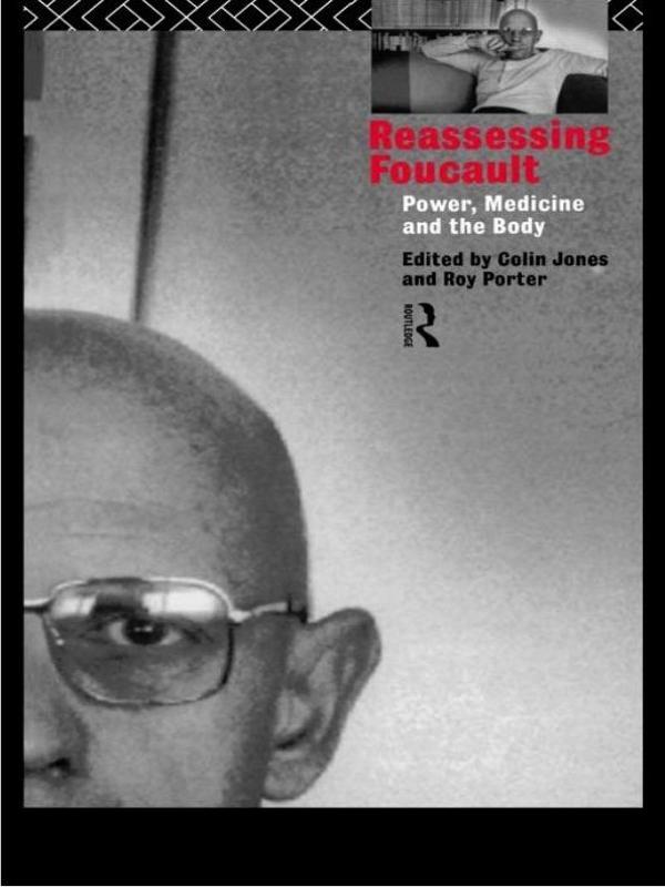 Reassessing Foucault by Colin Jones, Roy Porter