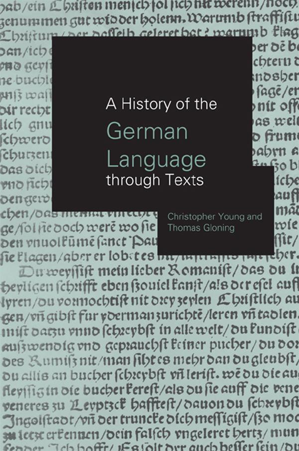 A History of the German Language Through Texts by Christopher Young, Thomas Gloning