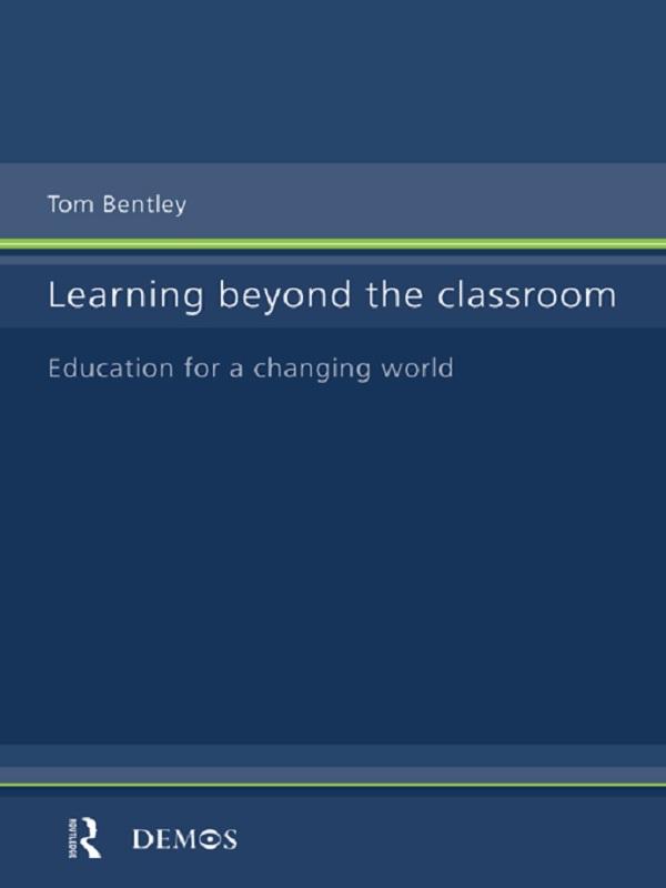 Learning Beyond the Classroom by Tom Bentley