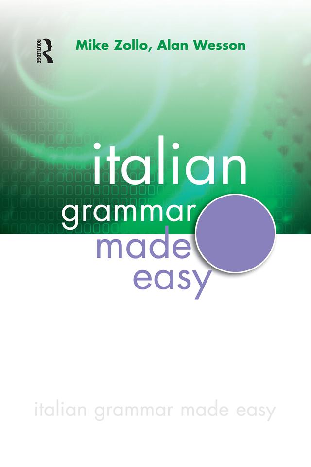 Italian Grammar Made Easy by Alan Wesson, Mike Zollo