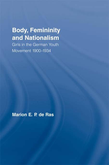 Body, Femininity and Nationalism by Marion E.P. de Ras