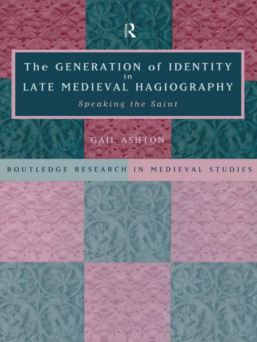 The Generation of Identity in Late Medieval Hagiography by Gail Ashton