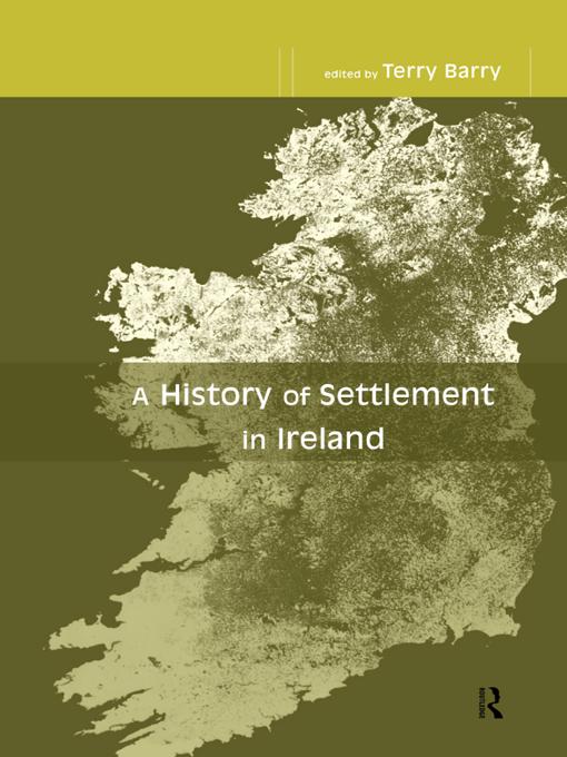 A History of Settlement in Ireland by Terry Barry