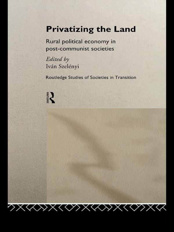 Privatizing the Land by Ivan Szelenyi