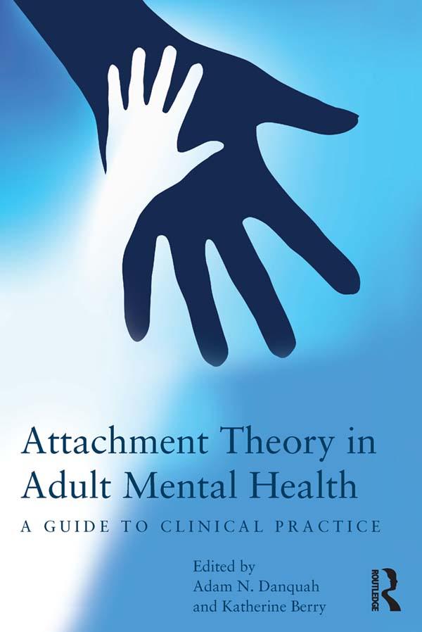 Attachment Theory in Adult Mental Health by Adam Danquah, Katherine Berry
