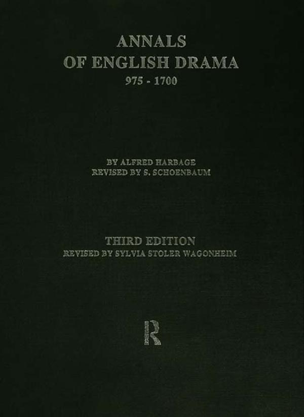 The Annals of English Drama 975-1700 by Sylvia Stoler Wagonheim