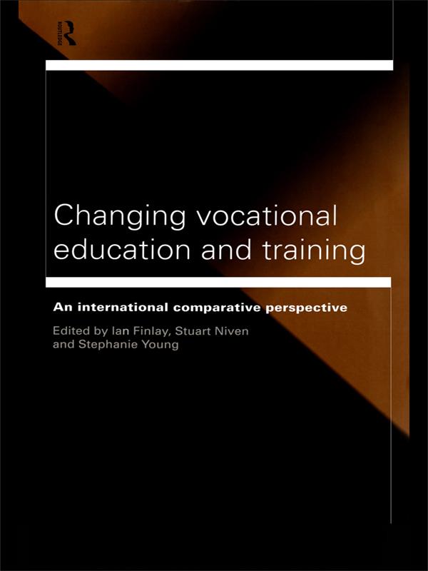 Changing Vocational Education and Training by Ian Finlay, Stephanie Young, Stuart Niven