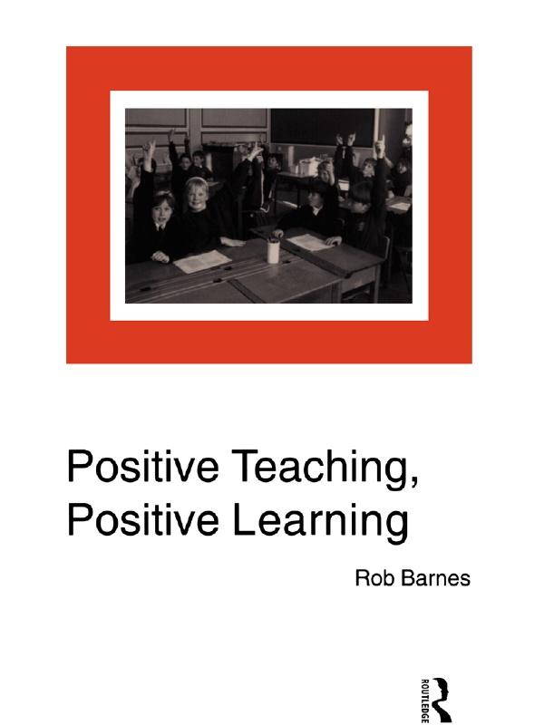 Positive Teaching, Positive Learning by Rob Barnes