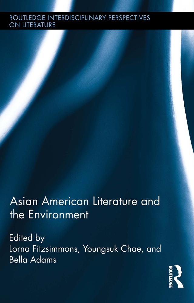 Asian American Literature and the Environment by Bella Adams, Lorna Fitzsimmons, Youngsuk Chae