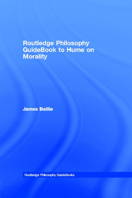 Routledge Philosophy GuideBook to Hume on Morality by James Baillie