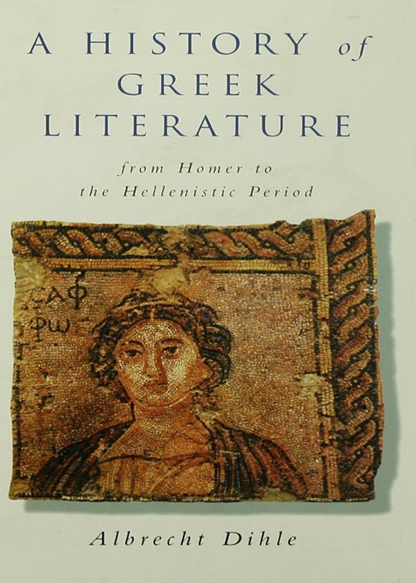 History of Greek Literature by Albrecht Dihle, Clare Krojzl