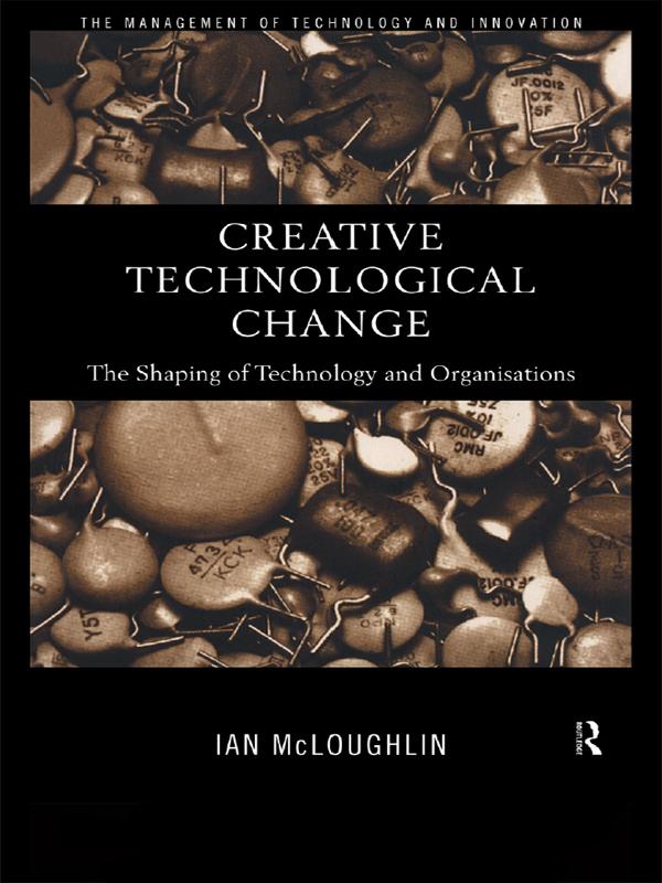 Creative Technological Change by Ian Mcloughlin