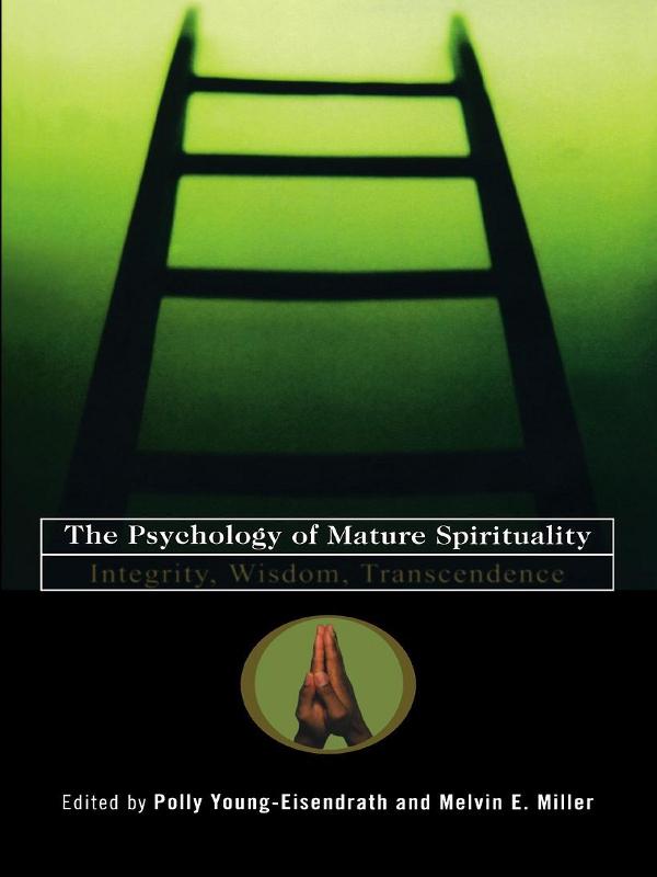 The Psychology of Mature Spirituality by Melvin Miller, Polly Young-Eisendrath