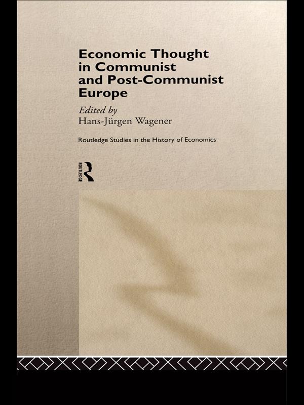 Economic Thought in Communist and Post-Communist Europe by Hans-Jurgen Wagener
