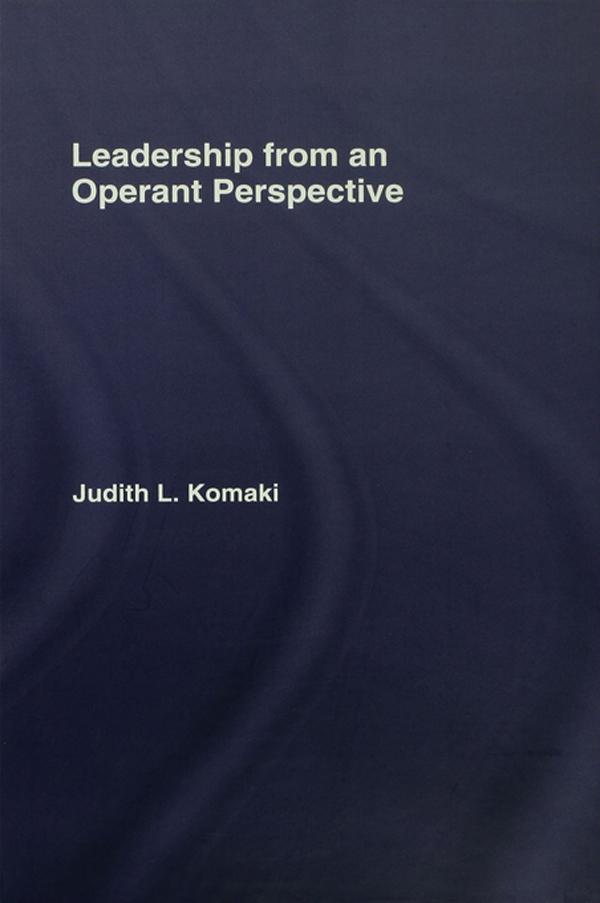 Leadership from an Operant Perspective by Judith L. Komaki