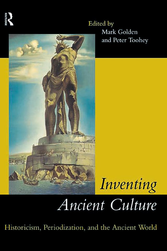 Inventing Ancient Culture by Mark Golden, Peter Toohey