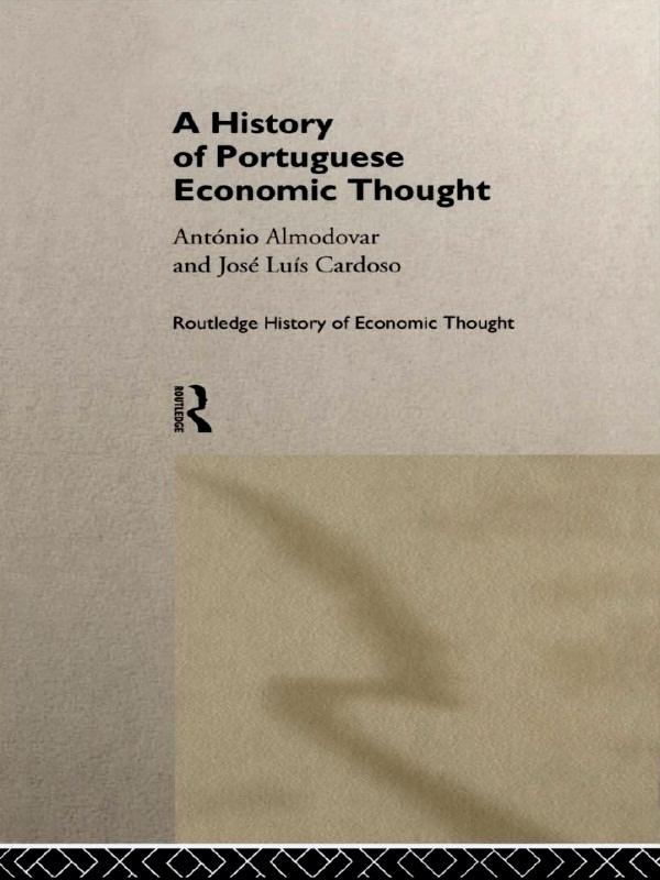 A History of Portuguese Economic Thought by Antonio Almodovar, Jose Luis Cardoso