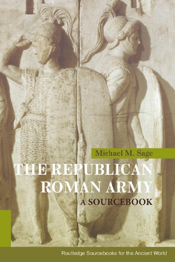 The Republican Roman Army by Michael M. Sage