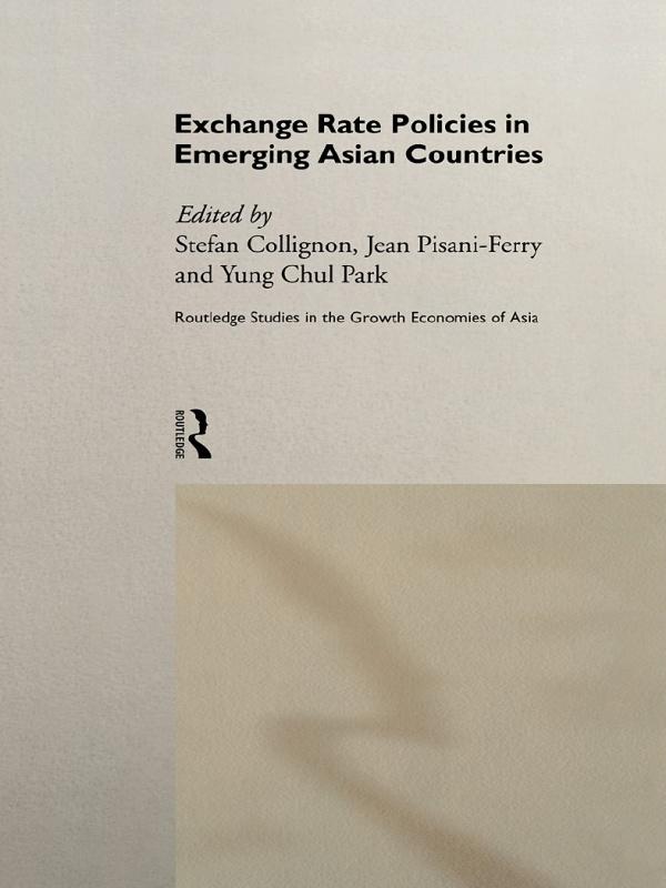 Exchange Rate Policies in Emerging Asian Countries by Jean Pisani-Ferry, Stefan Collignon, Yung Chul Park