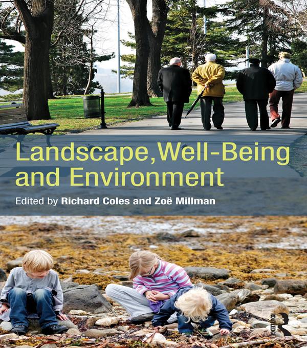 Landscape, Well-Being and Environment by Richard Coles, Zoe Millman