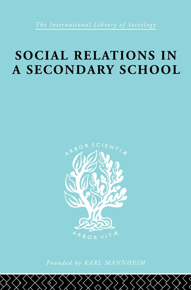 Social Relations in a Secondary School by David Hargreaves, Dr David H Hargreaves