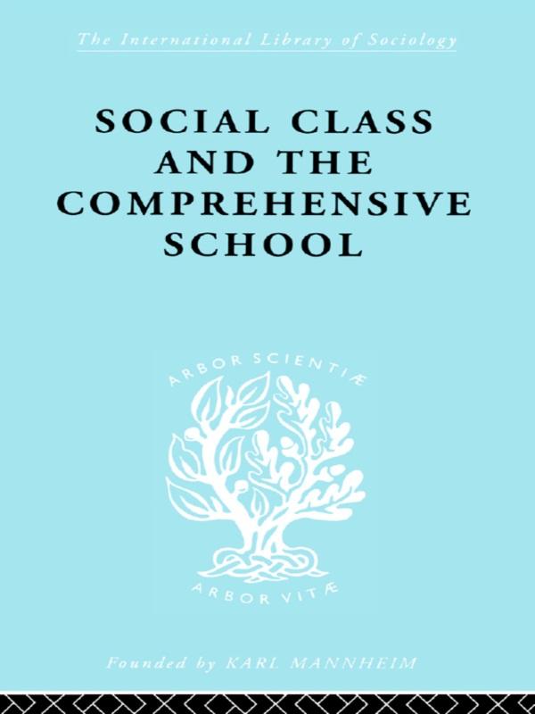Social Class and the Comprehensive School by Dr Julienne Ford, Julienne Ford