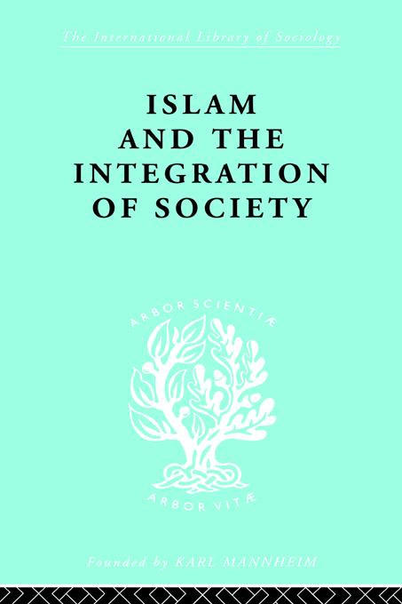 Islam and the Integration of Society by Prof W Montgomery Watt, W. Montgomery Watt